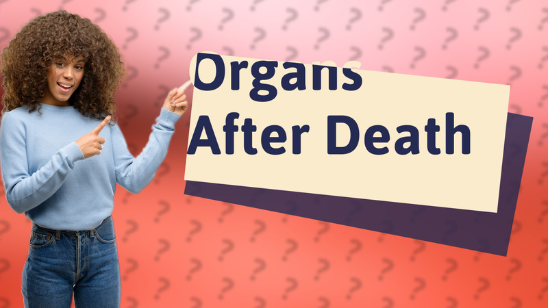Organs After Death