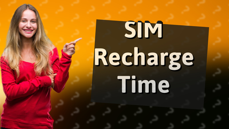 SIM Recharge Time