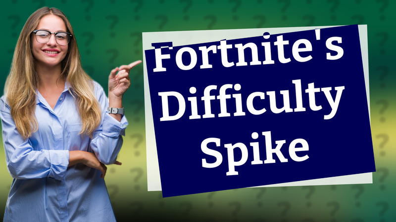 Fortnite's Difficulty Spike