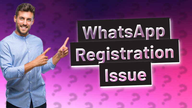 WhatsApp Registration Issue