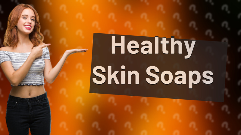 Healthy Skin Soaps