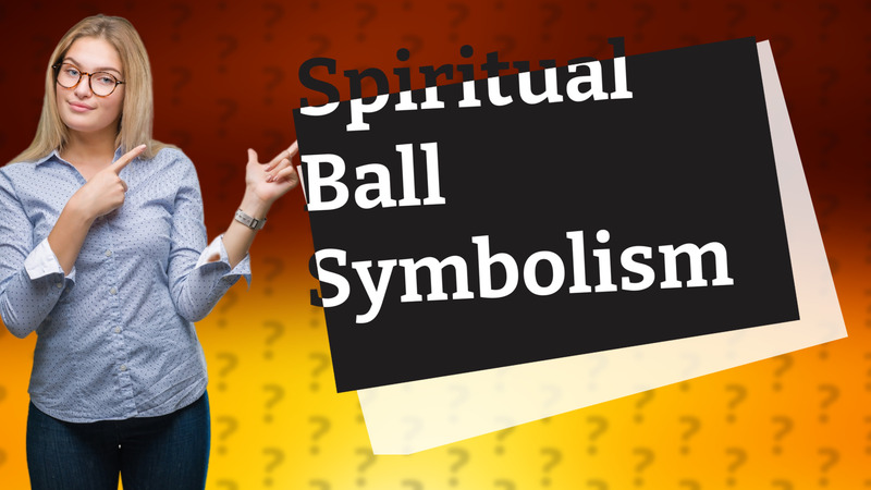 Spiritual Ball Symbolism