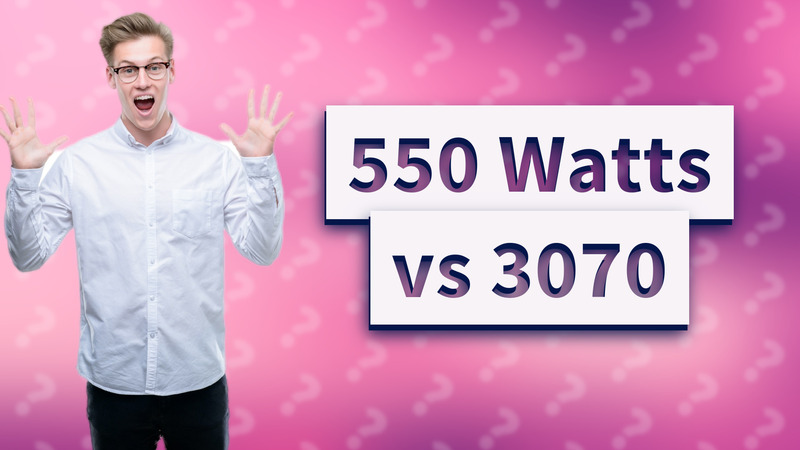 550 Watts vs 3070