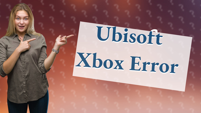 Ubisoft Xbox Error