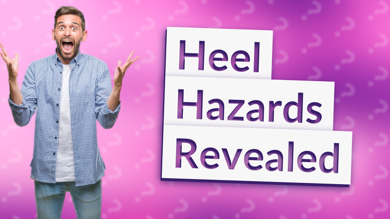 Heel Hazards Revealed