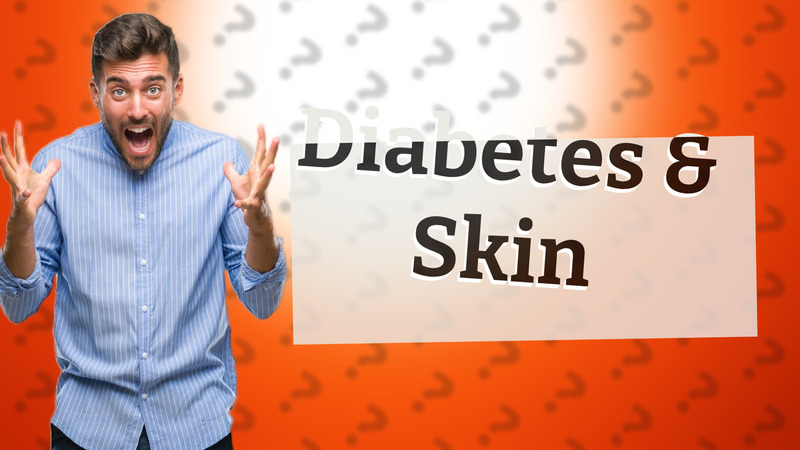 Diabetes & Skin