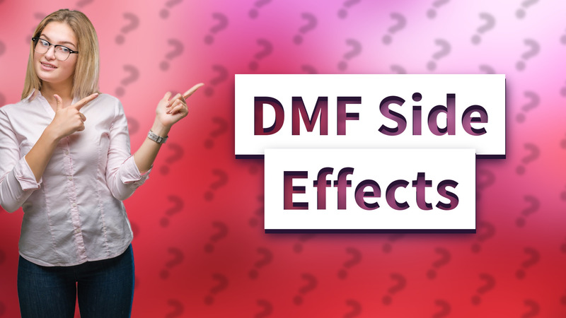 DMF Side Effects