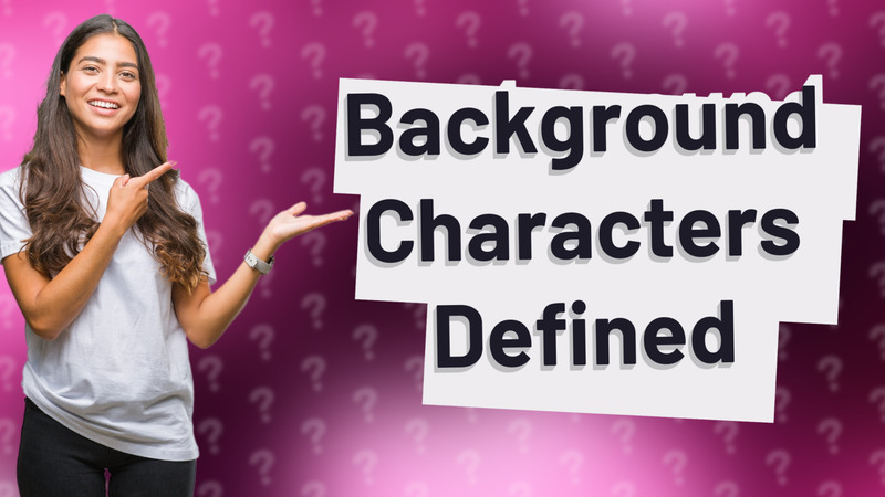 Background Characters Defined