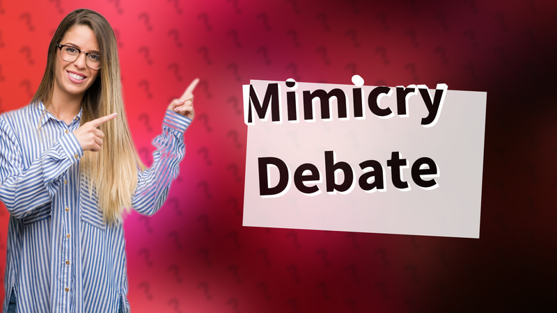 Mimicry Debate