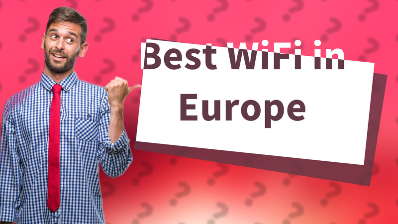 Best WiFi in Europe