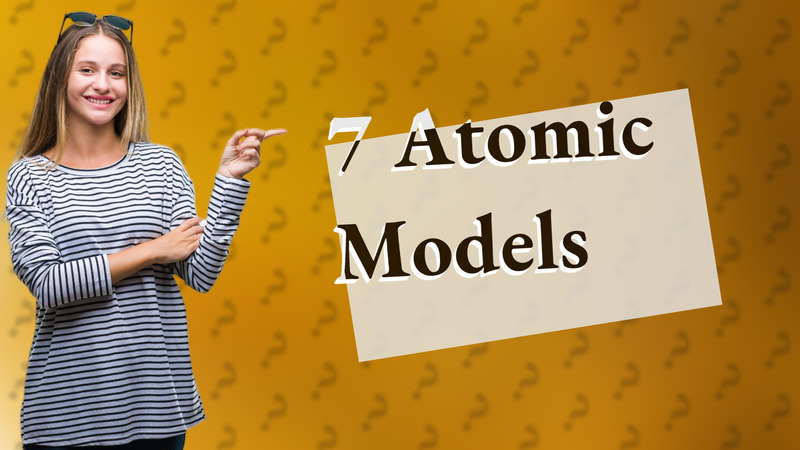 7 Atomic Models