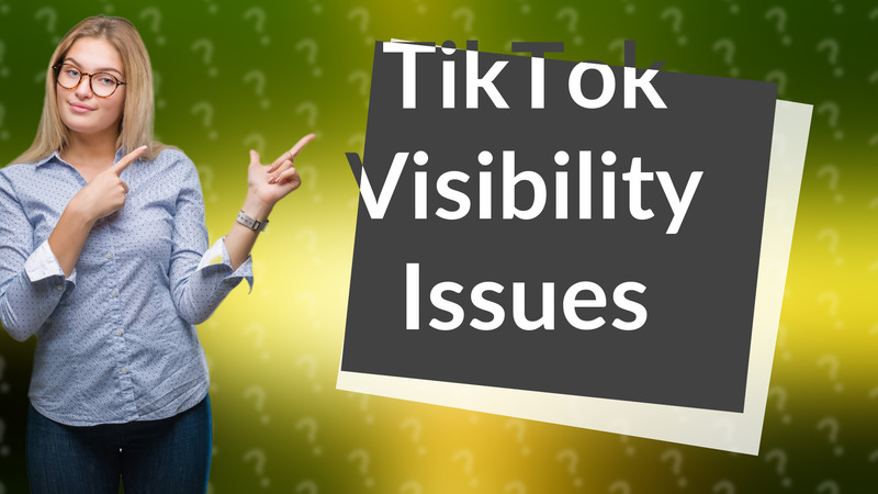 TikTok Visibility Issues