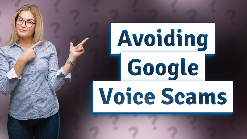 Avoiding Google Voice Scams