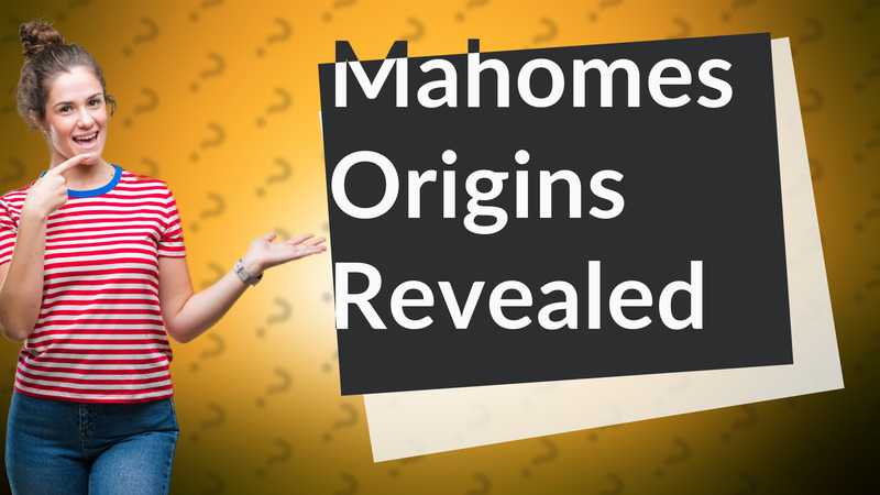 Mahomes Origins Revealed