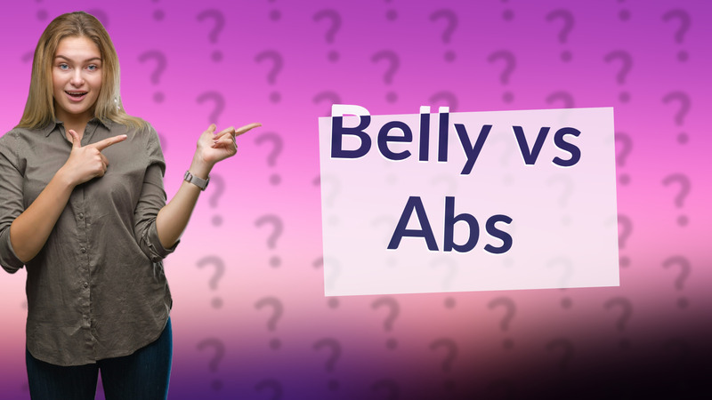 Belly vs Abs