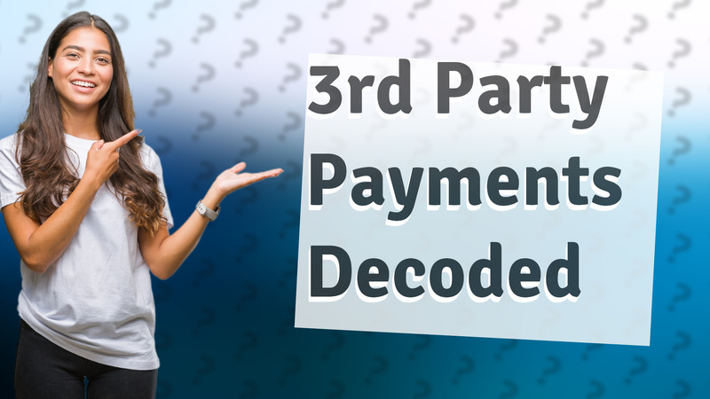 3rd Party Payments Decoded