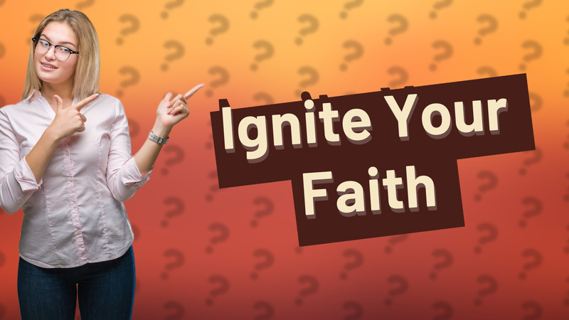 Ignite Your Faith