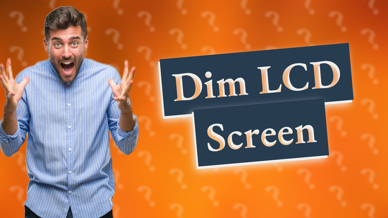 Dim LCD Screen
