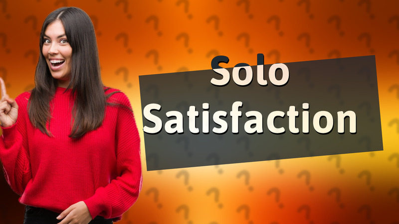 Solo Satisfaction