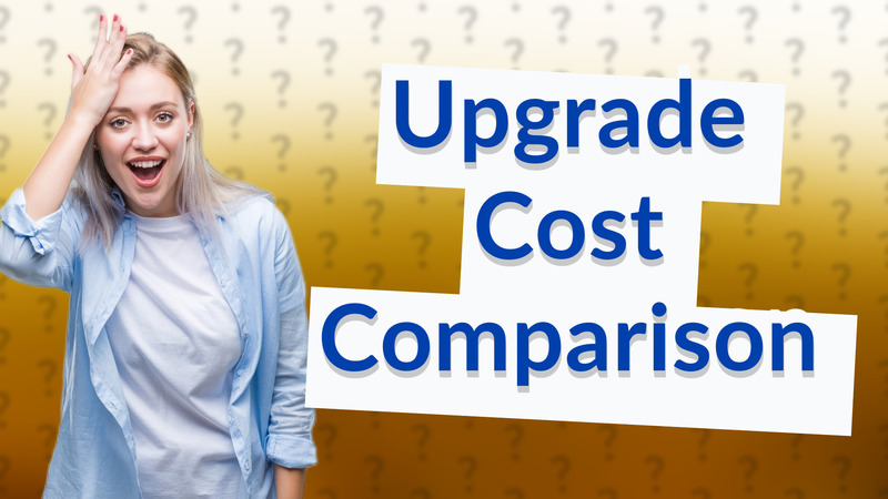 Upgrade Cost Comparison