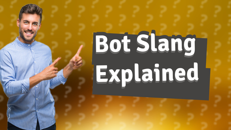 Bot Slang Explained