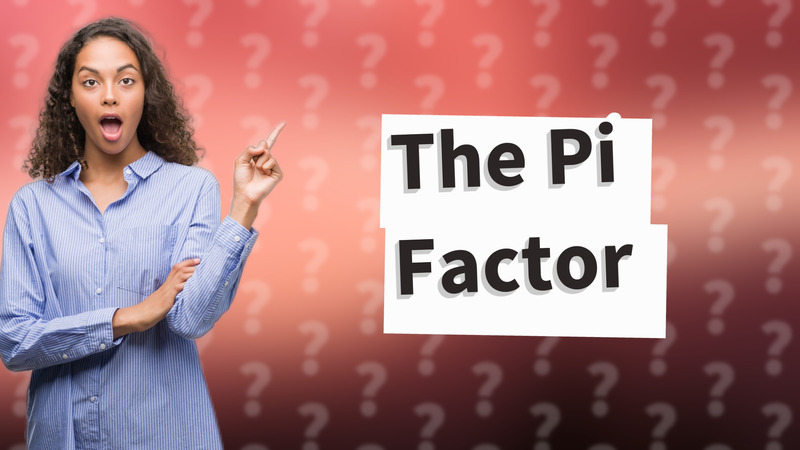 The Pi Factor