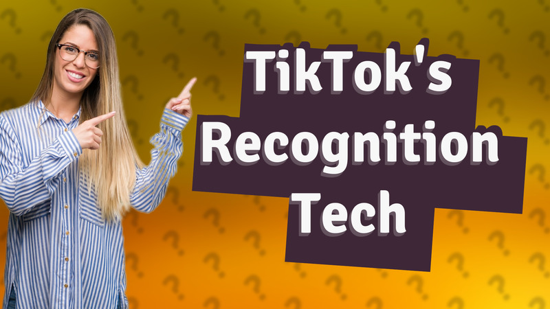 TikTok's Recognition Tech