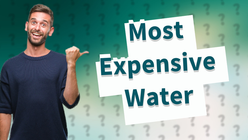 Most Expensive Water