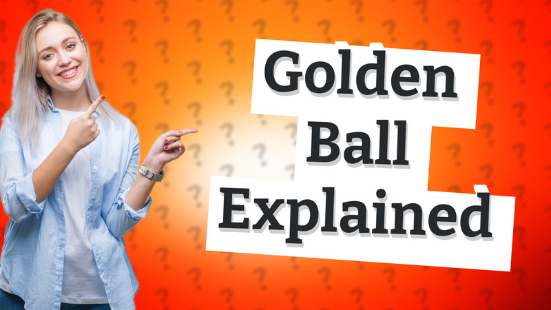 Golden Ball Explained