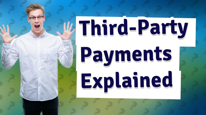 Third-Party Payments Explained