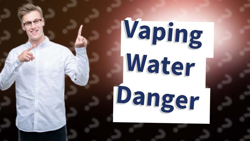 Vaping Water Danger