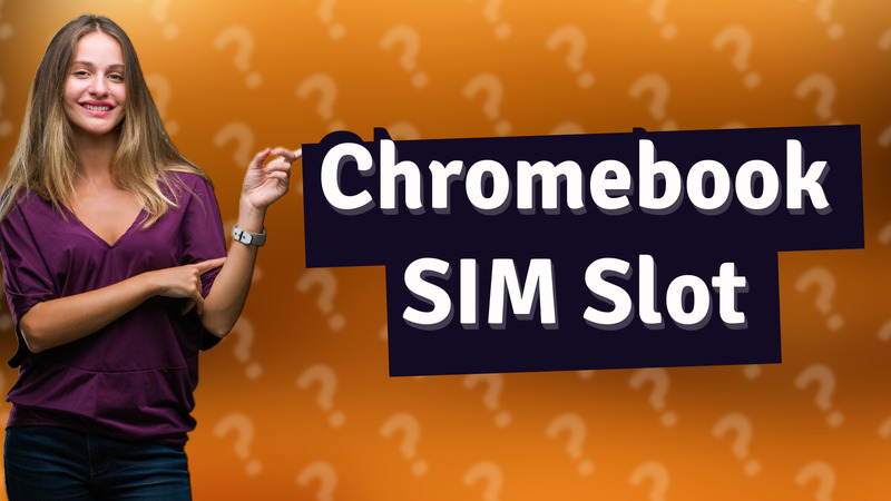 Chromebook SIM Slot
