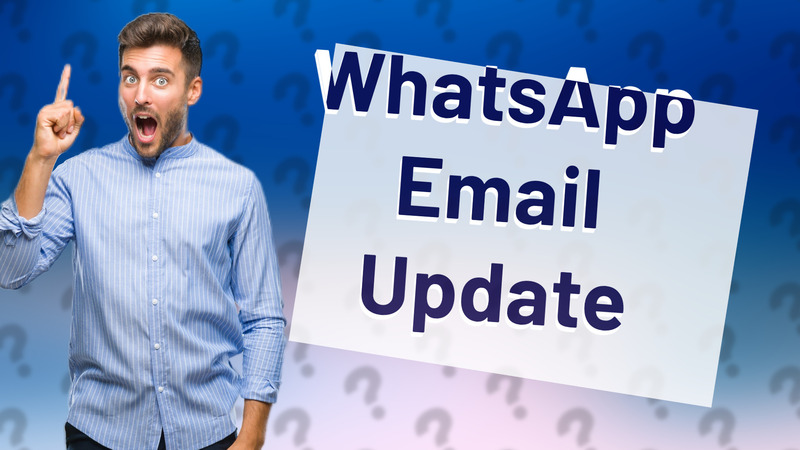 WhatsApp Email Update