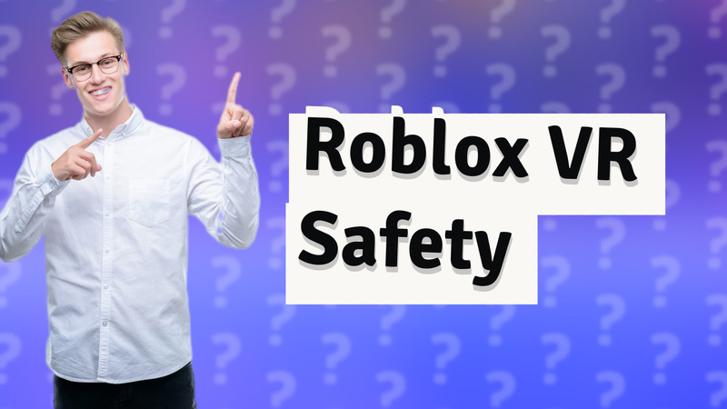 Roblox VR Safety