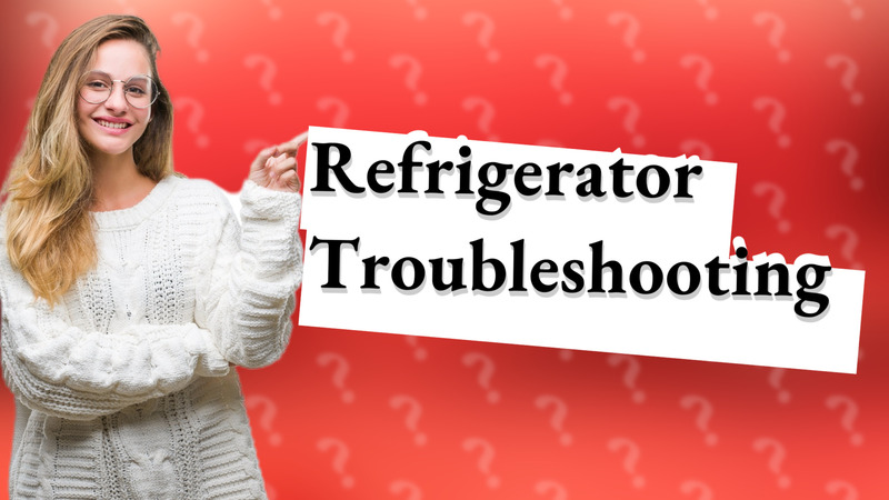 Refrigerator Troubleshooting