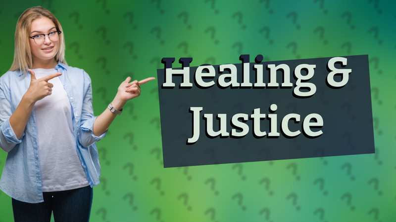 Healing & Justice