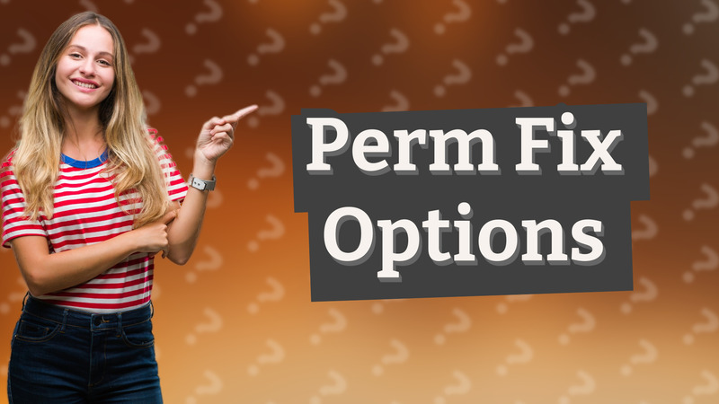 Perm Fix Options