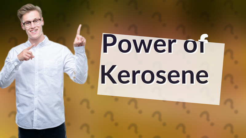 Power of Kerosene