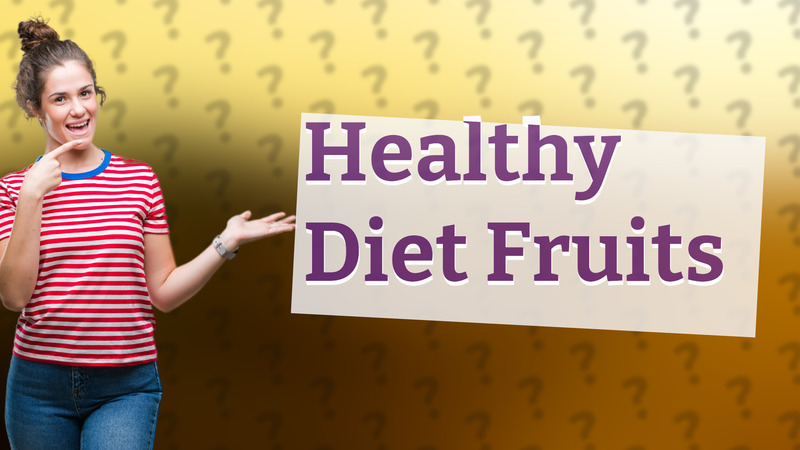 Healthy Diet Fruits
