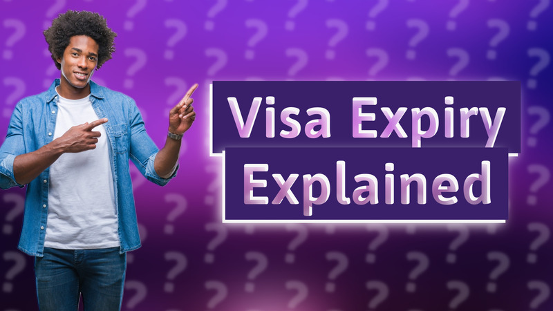 Visa Expiry Explained