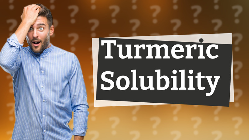 Turmeric Solubility
