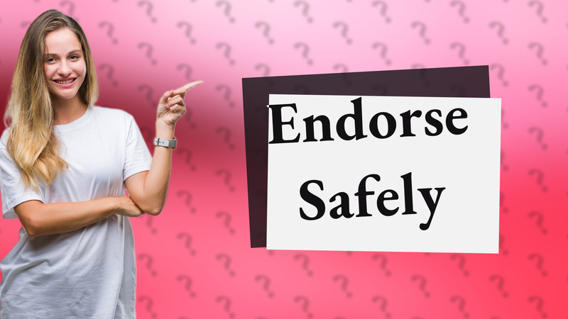Endorse Safely