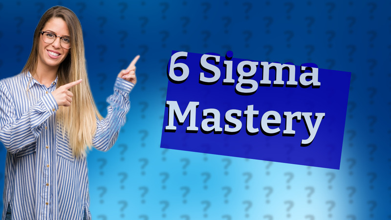 6 Sigma Mastery