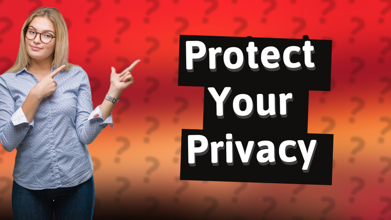 Protect Your Privacy