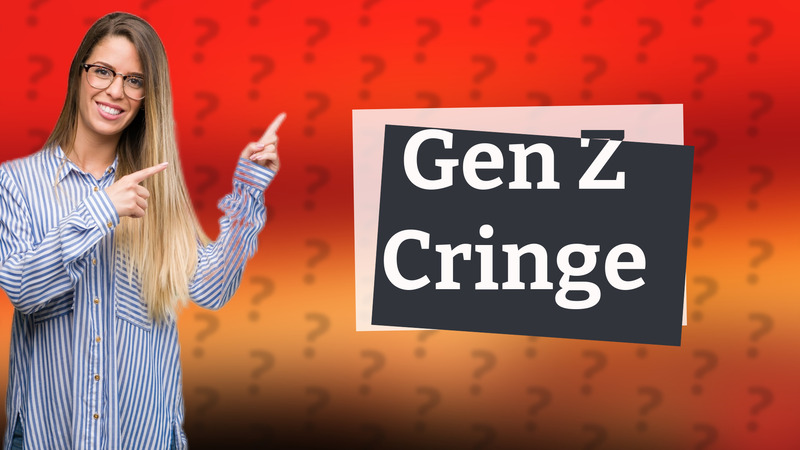 Gen Z Cringe