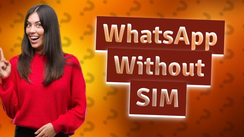 WhatsApp Without SIM