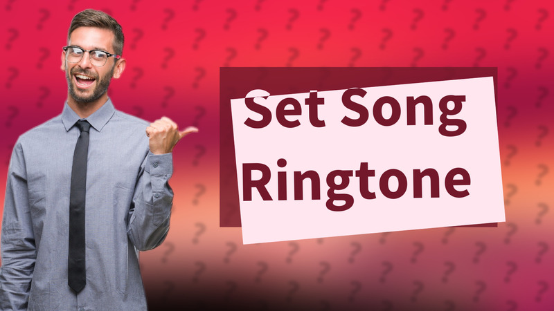 Set Song Ringtone