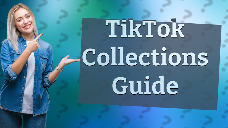 TikTok Collections Guide
