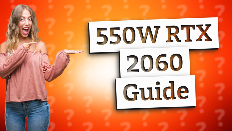 550W RTX 2060 Guide