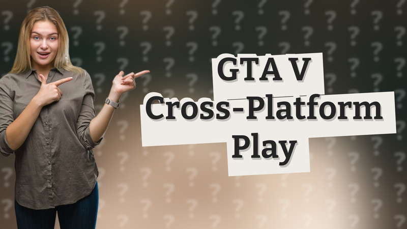 GTA V Cross-Platform Play